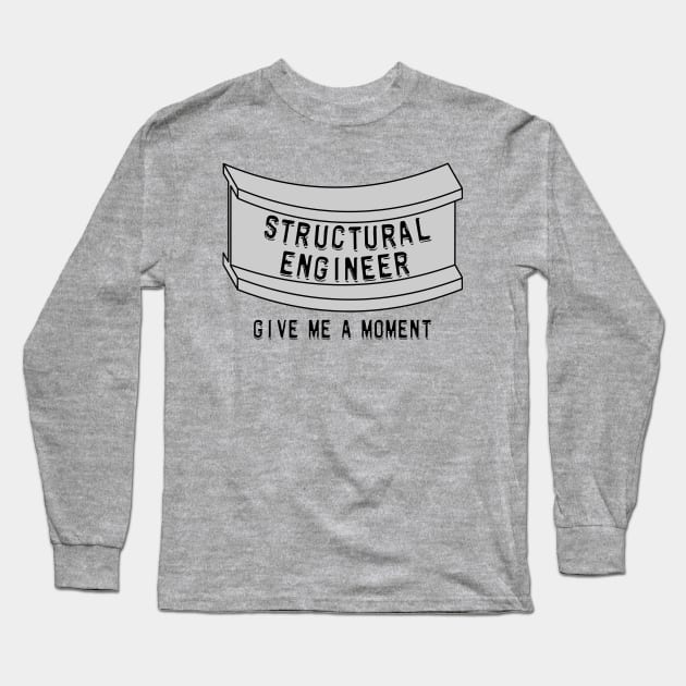 Structural Engineer Beam Moment Long Sleeve T-Shirt by Barthol Graphics